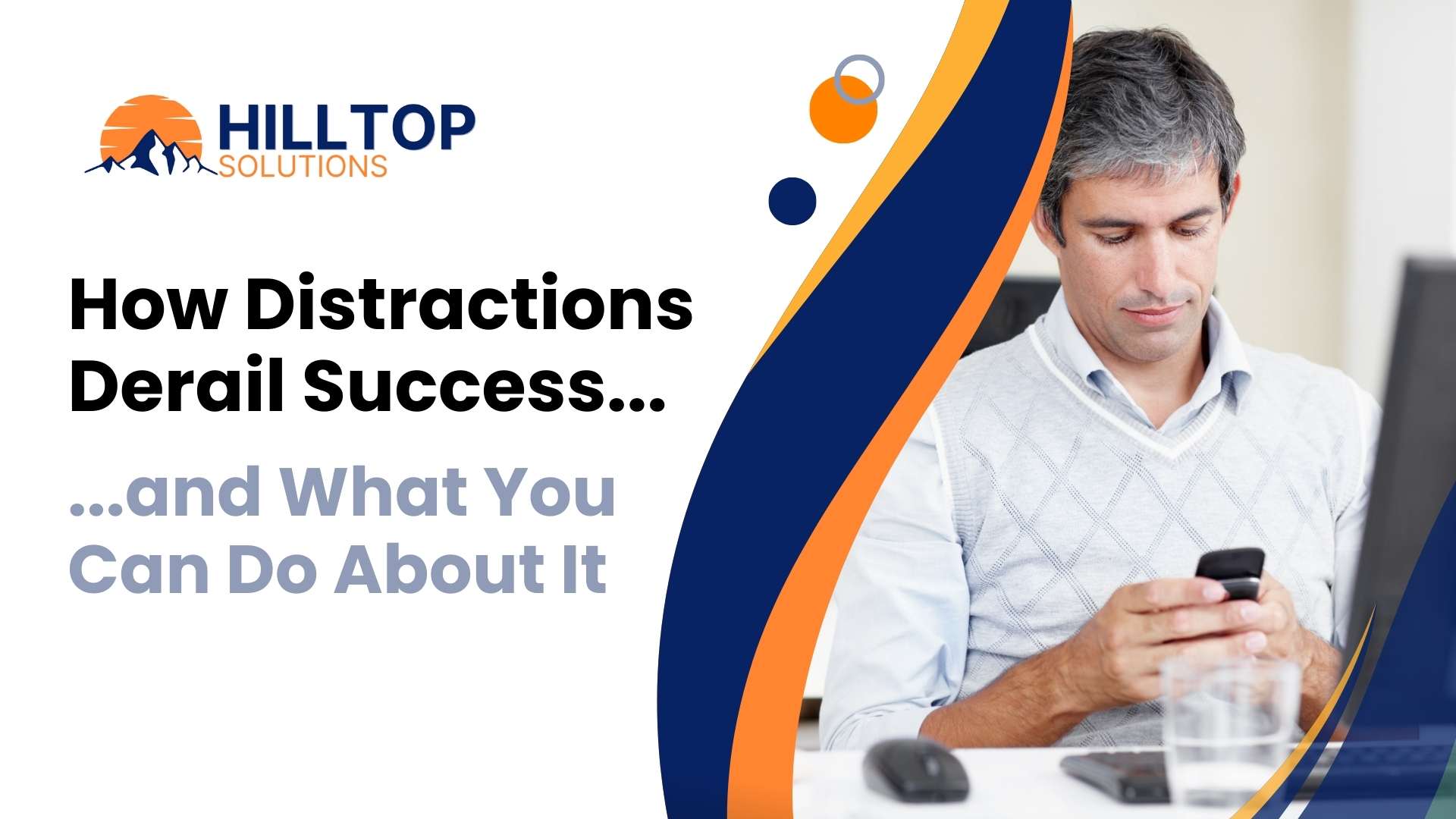 How Distractions Derail Success and What You Can Do About It